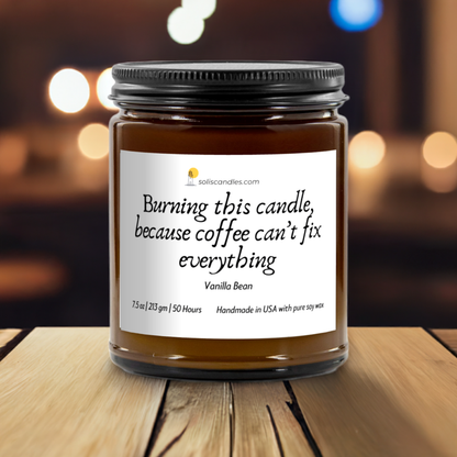 Burn this candle because coffee can't fix everything