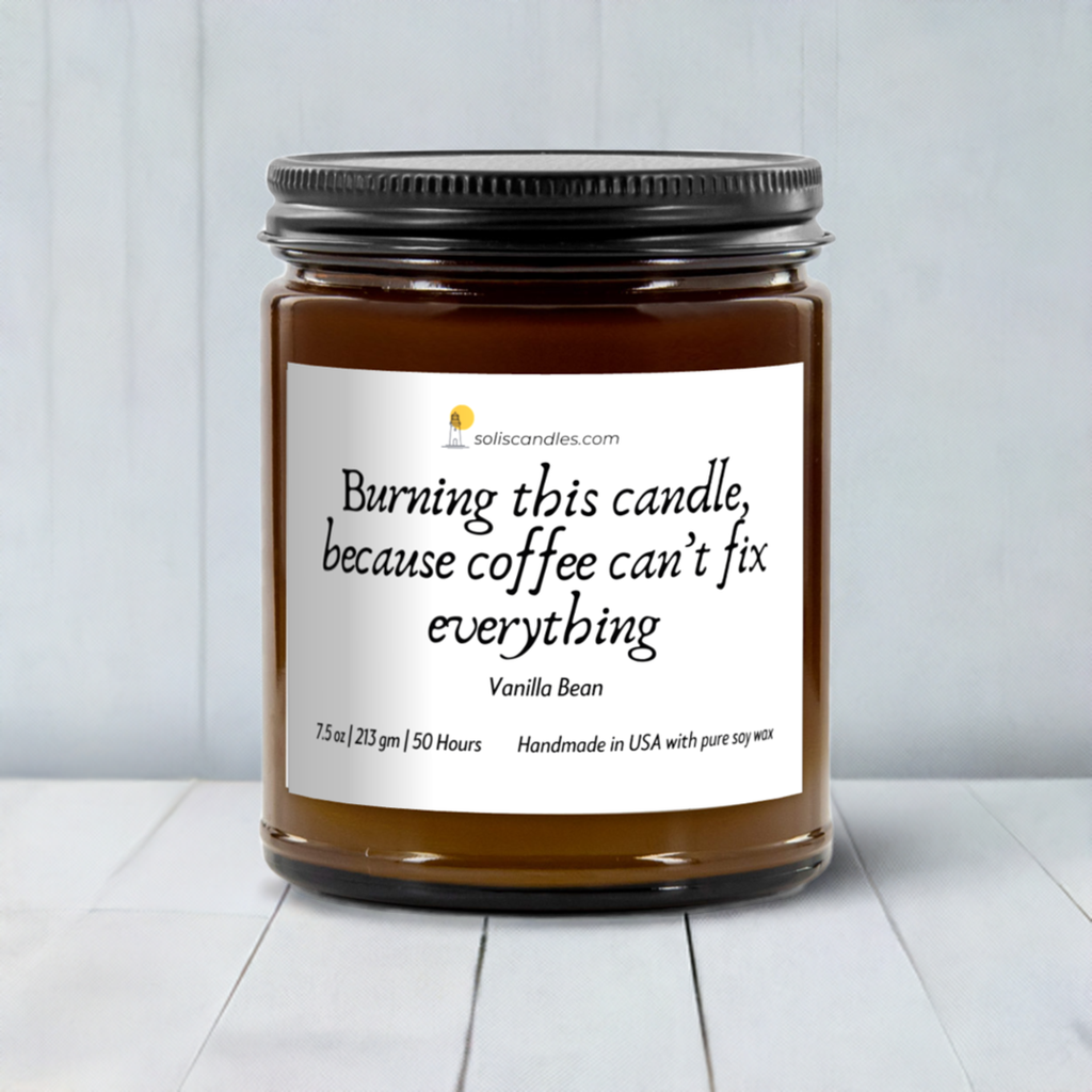 Burn this candle because coffee can't fix everything