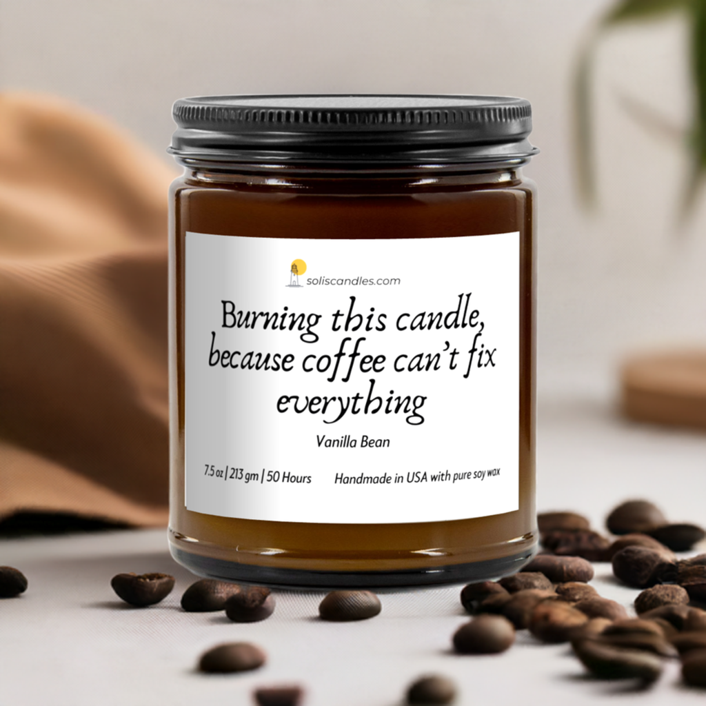 Burn this candle because coffee can't fix everything